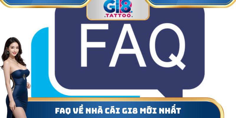 Gi8 - Nhà Cái Cá Cược Bậc Nhất Thị Trường Năm 2025 8 FAQ về nhà cái Gi8