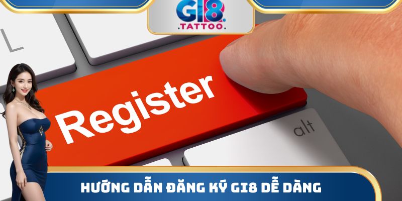 Gi8 - Nhà Cái Cá Cược Bậc Nhất Thị Trường Năm 2025 6 Hướng dẫn đăng ký Gi8 dễ dàng