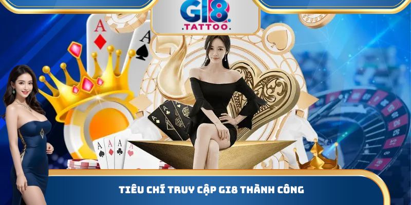 Đăng Nhập Tại Gi8: Thực Hiện Thao Tác Đơn Giản Trong 1 Phút 1 Tiêu chí truy cập Gi8 thành công